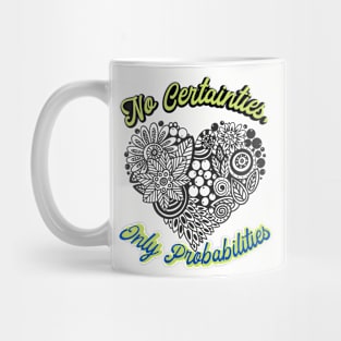 No Certainties, Only Probabilities (lace heart) Mug